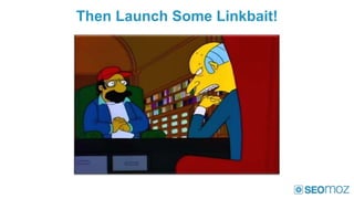 Then Launch Some Linkbait!
 