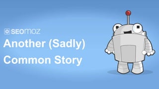 Another (Sadly)
Common Story
 