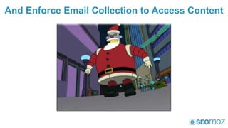 And Enforce Email Collection to Access Content
 