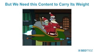 But We Need this Content to Carry Its Weight
 