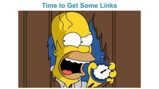 Time to Get Some Links
 