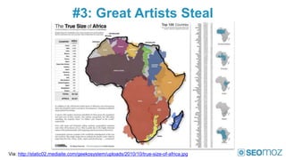 #3: Great Artists Steal




Via: http://static02.mediaite.com/geekosystem/uploads/2010/10/true-size-of-africa.jpg
 