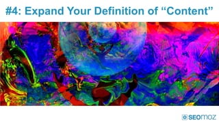 #4: Expand Your Definition of “Content”
 