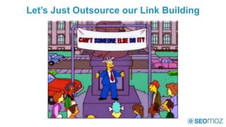 Let’s Just Outsource our Link Building
 