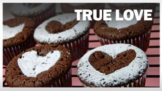 TRUE LOVE
 