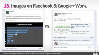 14.



                                                        vs.




http://hackersandfounders.tv/RDmt/rand-fishkin-inbound-marketing-for-startups/
 