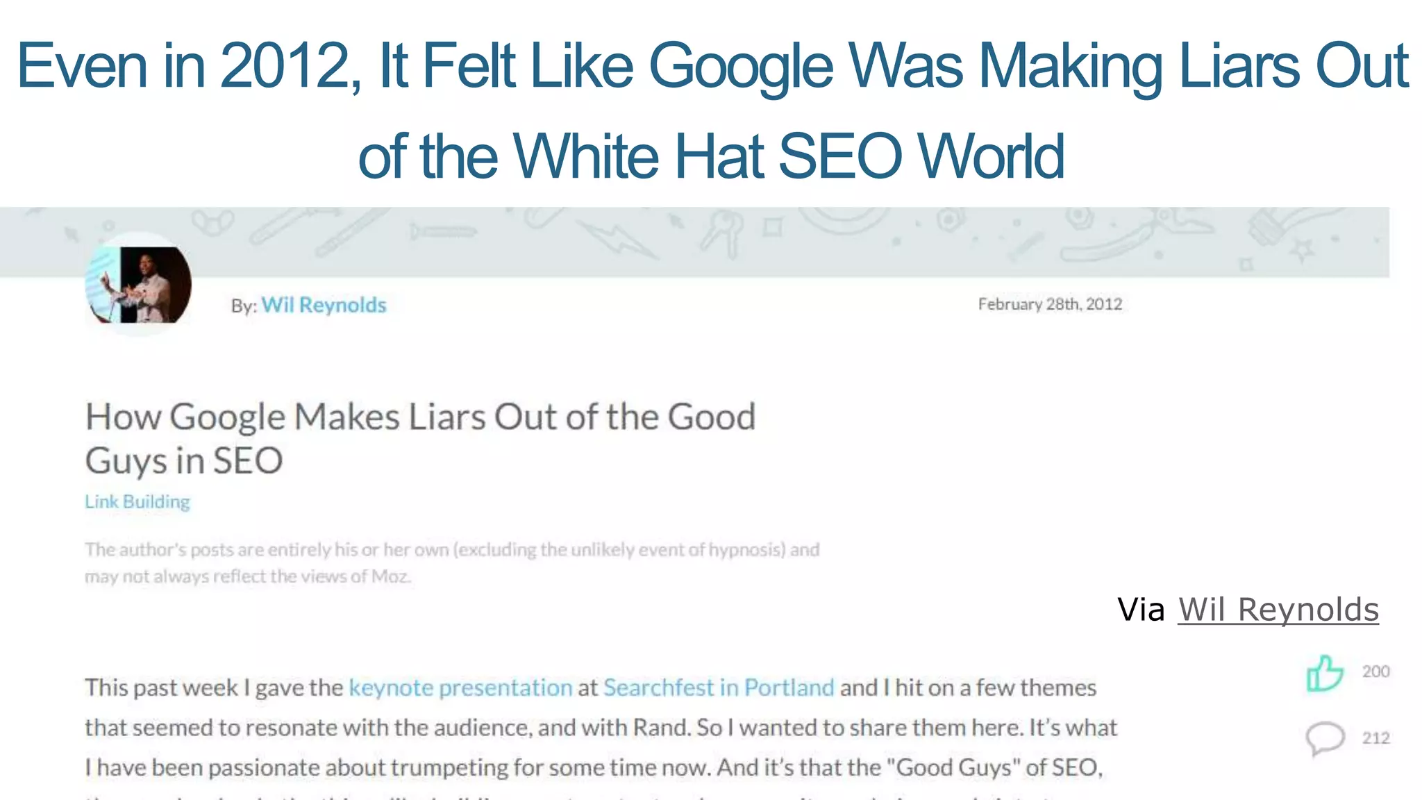 Even in 2012, It Felt Like Google Was Making Liars Out
of the White Hat SEO World
Via Wil Reynolds
 