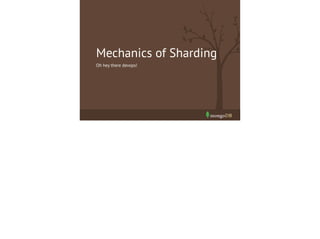 Mechanics of Sharding
Oh hey there devops!

 