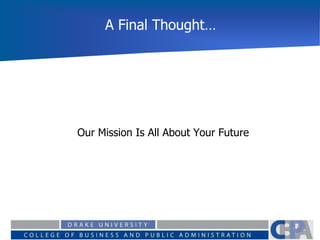 A Final Thought…
Our Mission Is All About Your Future
 