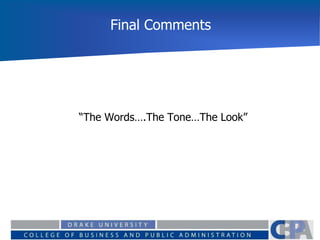 Final Comments
“The Words….The Tone…The Look”
 