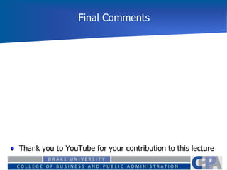 Final Comments
Thank you to YouTube for your contribution to this lecture
 