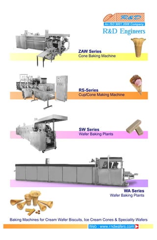 WA Series
Wafer Baking Plants
R&D Engineers
An ISO 9001:2008 Company
ZAW Series
Cone Baking Machine
RS-Series
Cup/Cone Making Machine
SW Series
Wafer Baking Plants
Baking Machines for Cream Wafer Biscuits, Ice Cream Cones & Speciality Wafers
 