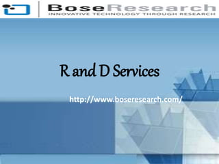 R and D Services
http://www.boseresearch.com/
 