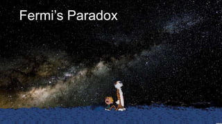 Fermi’s Paradox 
 