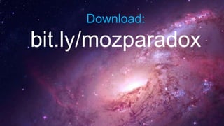 Download: 
bit.ly/mozparadox 
 
