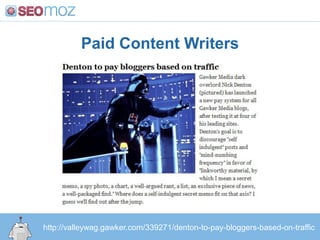 Paid Content Writers




http://valleywag.gawker.com/339271/denton-to-pay-bloggers-based-on-traffic
 