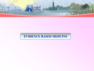EVIDENCE BASED MEDCINE
 