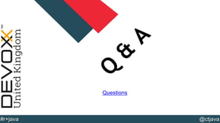 @YourTwitterHandle#DVXFR14{session hashtag} @ctjava#r+java
Questions
 
