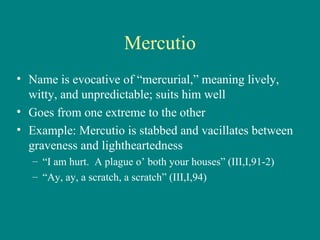 Mercutio ,[object Object],[object Object],[object Object],[object Object],[object Object]