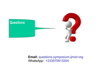 Questions
Email: questions.symposium.ijmsir.org
WhatsApp: +233570913204
 