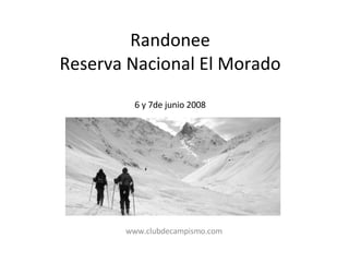 Randonee Reserva Nacional El Morado 6 y 7de junio 2008 www.clubdecampismo.com 