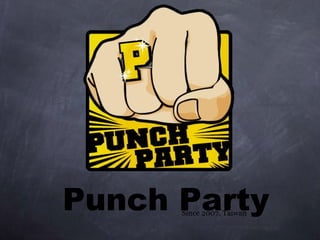 Punch Party Since 2007. Taiwan 