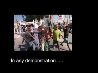 In any demonstration …. 