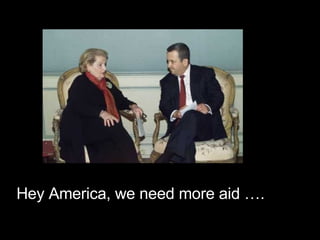 Hey America, we need more aid …. 