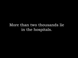 More than two thousands lie in the hospitals. 
