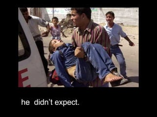 he  didn’t expect. 