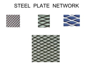 STEEL  PLATE  NETWORK 