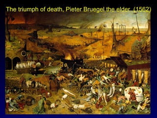 The triumph of death, Pieter Bruegel the elder  (1562) 