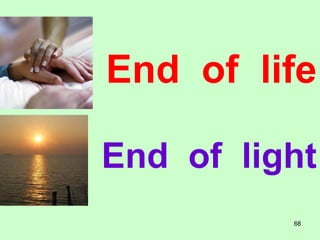 End of life

End of light
          68
 