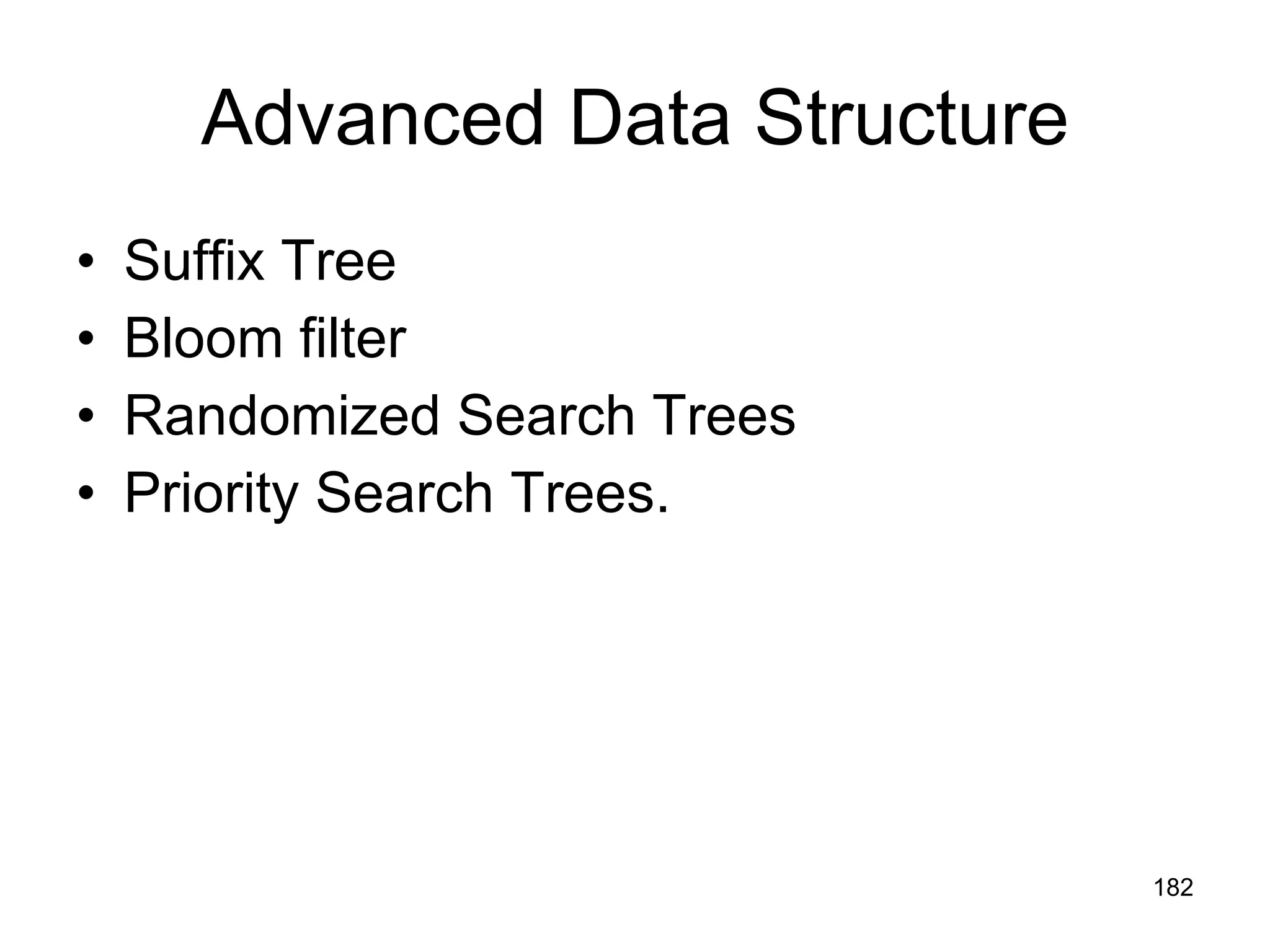 Advanced Data Structure Suffix Tree Bloom filter Randomized Search Trees Priority Search Trees. 