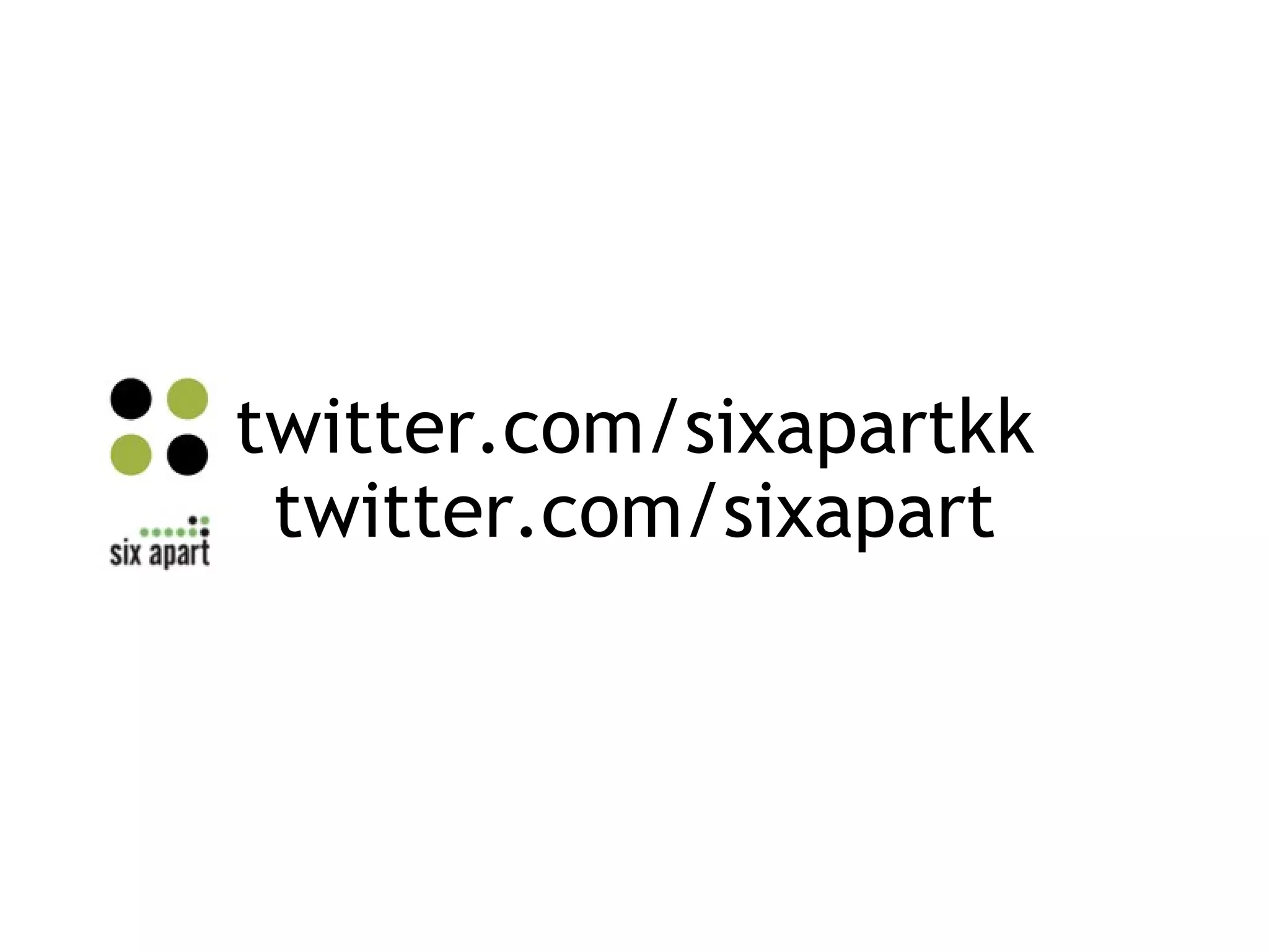 twitter.com/sixapartkk twitter.com/sixapart 