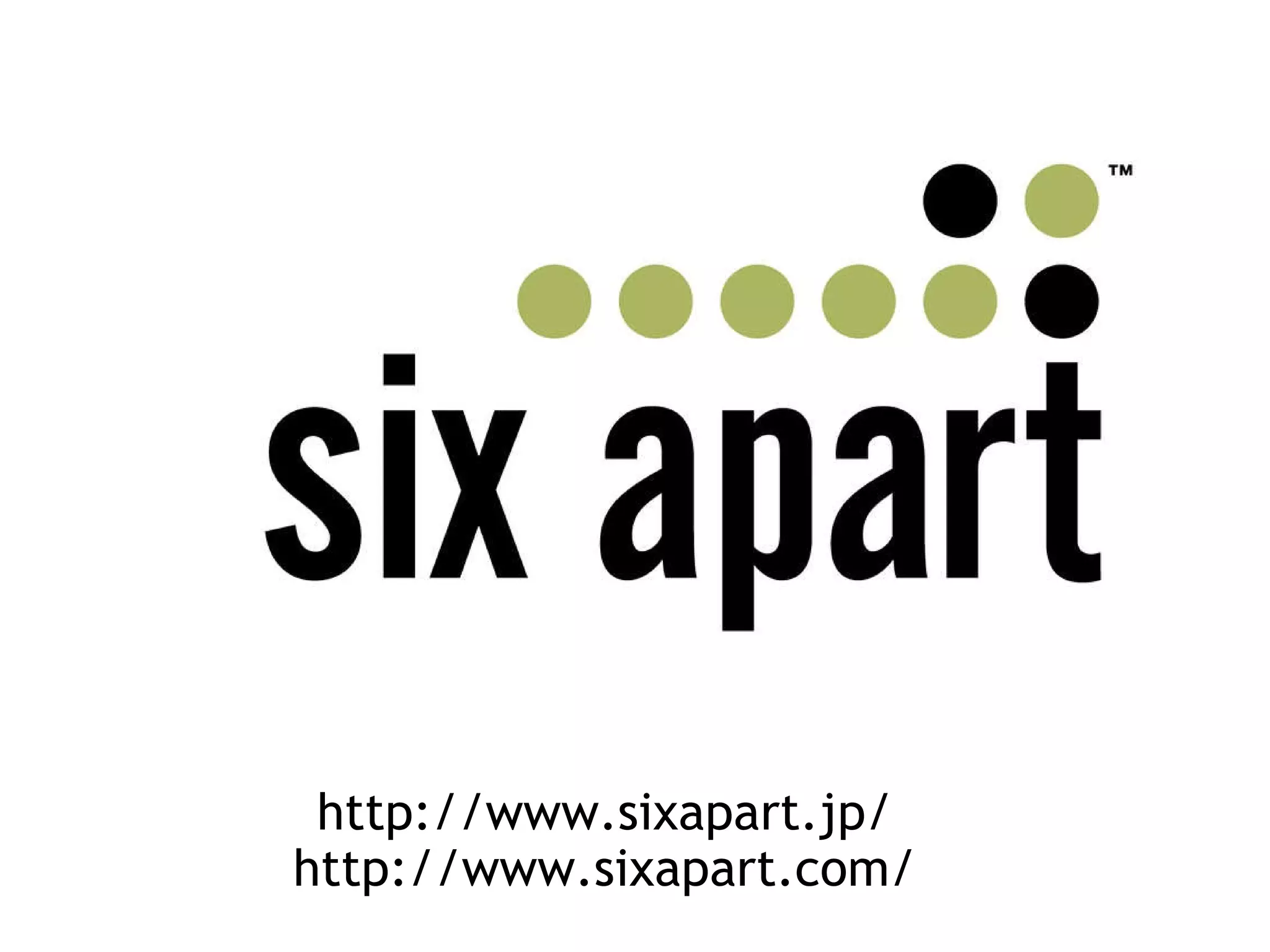 http://www.sixapart.jp/ http://www.sixapart.com/ 