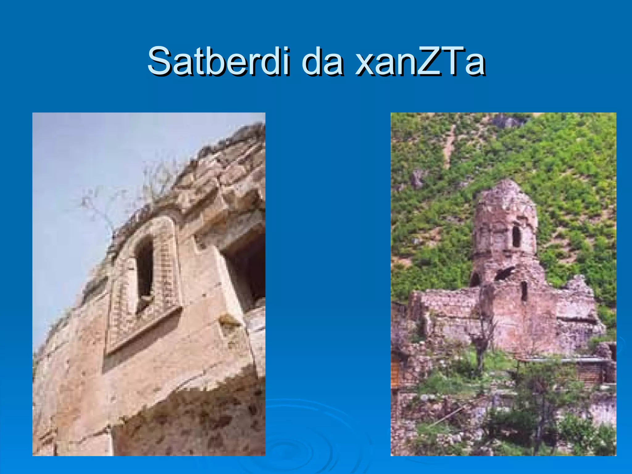 Satberdi da xanZTa 