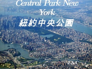 Central Park New York 紐約中央公園 J.A.C 