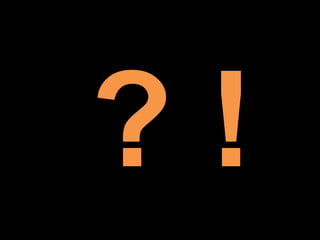 ? !