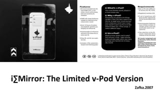 iMirror: The Limited v-Pod Version Zafka.2007 