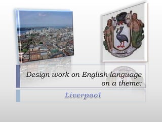 Design work on English language on a theme:  Liverpool 