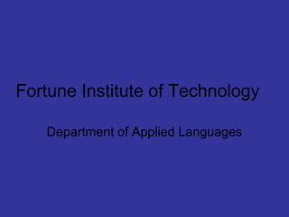 Fortune Institute of Technology Department of Applied Languages 