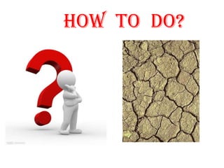 How  to  do?