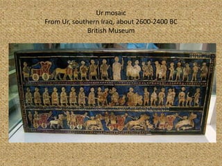 Ur mosaicFrom Ur, southern Iraq, about 2600-2400 BCBritish Museum