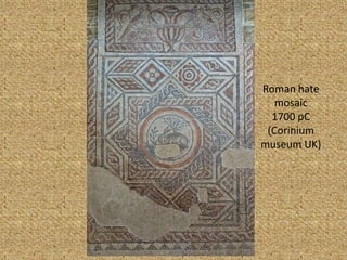 Roman hate mosaic1700 pC(Corinium museum UK)