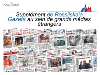 Supplément de Rossiiskaia
Gazeta au sein de grands médias
étrangers
 