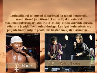 ܱܱäᲹul toimuvad tänapäeval ka teised kontserdid, suveüritused ja näitused. ܱܱäᲹul esinesid maailmakuulsusad artistid. Kuid  midagi ei saa võrrelda ilusate, võimsate ja pidulike Laulupidudega, kus igat laulu esitatakse paljude koorilauljate poolt, mis kostub kõikjale Lasnamäel.  50  cent Rolling Stones 