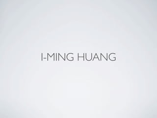 I-MING HUANG
 