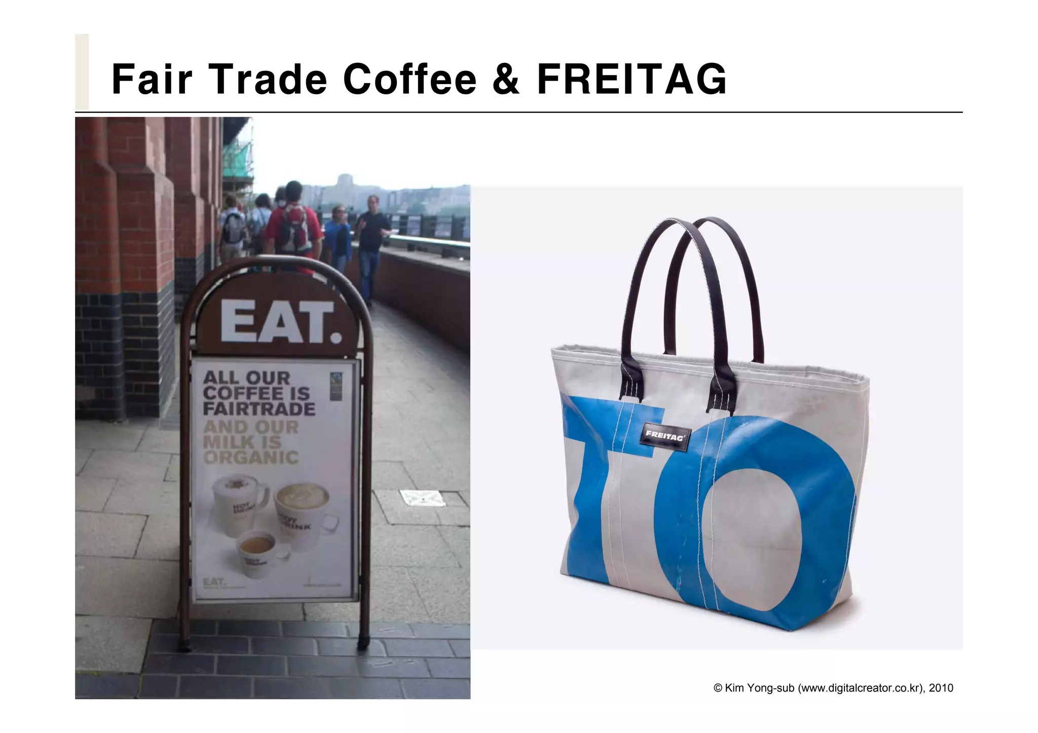 Fair Trade Coffee & FREITAG




                          © Kim Yong-sub (www.digitalcreator.co.kr), 2010
 