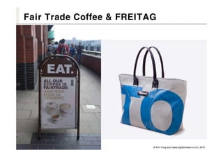 Fair Trade Coffee & FREITAG




                          © Kim Yong-sub (www.digitalcreator.co.kr), 2010
 